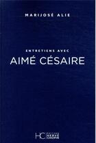 Couverture du livre « Entretiens avec Aimé Césaire » de Marijose Alie aux éditions Herve Chopin