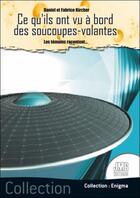 Couverture du livre « Ce qu'ils ont vu à bord des soucoupes volantes » de Fabrice Kircher et Daniel Kircher aux éditions Jmg