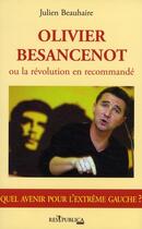 Couverture du livre « Olivier Besancenot ou la révolution en recommandé » de Beauhaire Julien aux éditions Res Publica