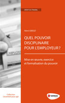 Couverture du livre « Quel pouvoir disciplinaire pour l'employeur? mise en oeurvre, exercice et formalisation du pouvoir » de Henri Grego aux éditions Gereso