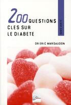 Couverture du livre « 200 questions clés sur le diabète » de Marsaudon Eric (Dr) aux éditions 2eme Edition