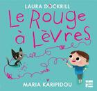 Couverture du livre « Le rouge à lèvres » de Maria Karipidou et Laura Dockrill aux éditions Talents Hauts