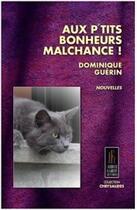 Couverture du livre « Aux p'tits bonheurs malchance ! » de Dominique Guerin aux éditions Jacques Flament