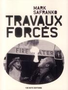 Couverture du livre « Travaux forcés » de Mark Safranko aux éditions 13e Note