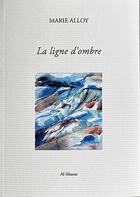 Couverture du livre « La ligne d'ombre » de Marie Alloy aux éditions Al Manar