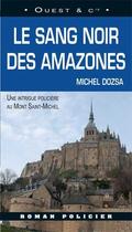 Couverture du livre « Le sang noir des amazones ; une intrigue policière au Mont-Saint-Michel » de Michel Dozsa aux éditions Ouest & Cie