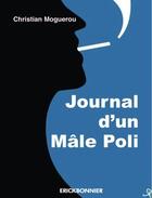 Couverture du livre « Journal d'un mâle poli » de Christian Moguerou aux éditions Erick Bonnier