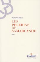 Couverture du livre « Les pèlerins de Samarcande » de Bluma Finkelstein aux éditions Diabase