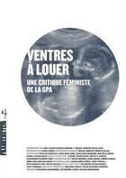 Couverture du livre « Ventres à louer : une critique féministe de la GPA » de Anna-Luana Stoicea-Deram et Marie-Josephe Devillers aux éditions L'echappee