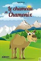 Couverture du livre « Le chameau de Chamonix » de Herve Mineur aux éditions Airvey