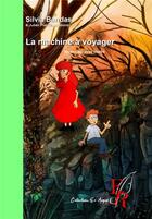 Couverture du livre « La machine à voyager » de Silvia Bandas et Julien Plat aux éditions Editions Encre Rouge