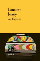 Couverture du livre « Sur l'instant » de Laurent Jenny aux éditions Verdier