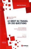 Couverture du livre « Le droit du travail en 350 questions ; droits et obligations dans les relations individuelles et collectives » de Jean-Philippe Cavaille aux éditions Gereso