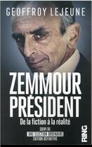 Couverture du livre « Zemmour président, de la fiction à la réalité suivi d'une élection ordinaire » de Lejeune Geoffroy aux éditions Ring