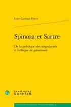 Couverture du livre « Spinoza et Sartre ; de la politique des singularités à l'éthique de générosité » de Cankaya Eksen Gaye aux éditions Classiques Garnier