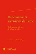 Couverture du livre « Renaissance et ascensions de l'âme ; de la lanterne à la lune, de la lune au soleil » de Evelien Chayes aux éditions Classiques Garnier