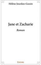 Couverture du livre « Jane et Zacharie » de Helene Jourdan-Gassin aux éditions Edilivre