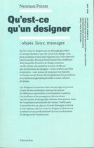 Couverture du livre « Qu'est-ce qu'un designer : » de Norman Potter aux éditions Editions B42