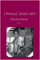 Couverture du livre « L'amour, sinon rien ! » de Melodie Marine aux éditions Melodie D'o