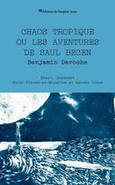 Couverture du livre « Chaos tropique ou les aventures de Saul Becen : Brest, Ouessant, Saint-Pierre-et-Miquelon et autres lieux » de Benjamin Deroche aux éditions Le Parapluie Jaune