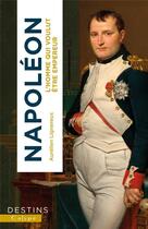Couverture du livre « Napoléon : l'homme qui voulut être empereur » de Aurelien Lignereux aux éditions Calype