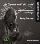 Couverture du livre « Si carnac m'etait conte - legendes des pierres bretonnes » de Cochen Remy aux éditions Daendrevi