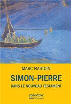 Couverture du livre « Simon-Pierre dans le nouveau testament » de Marc Rastoin aux éditions Salvator