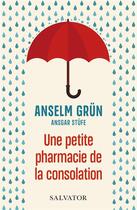 Couverture du livre « Une petite pharmacie de la consolation » de Anselm Grun aux éditions Salvator