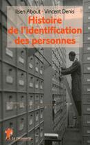 Couverture du livre « Histoire de l'identification des personnes » de Ilsen About aux éditions La Decouverte