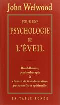 Couverture du livre « Pour une psychologie de l'eveil - bouddhisme, psychotherapie et chemin de transformation personnelle » de John Welwood aux éditions Table Ronde