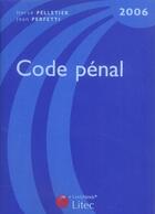 Couverture du livre « Code penal 2006 » de Herve Pelletier et Jean Perfetti aux éditions Lexisnexis