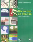 Couverture du livre « Dix années de création ; tapisseries, tapis, mobilier, 1997-2007 » de  aux éditions Reunion Des Musees Nationaux