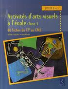 Couverture du livre « Activités d'arts visuels à l'école Tome 2 ; 80 fiches du CP au CM2 ; cycles 2 et 3 » de Alain Saey et Serge Paolorsi aux éditions Retz
