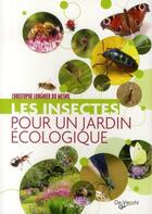 Couverture du livre « Les insectes pour un jardin écologique » de Christophe Lorgnier Du Mesnil aux éditions De Vecchi