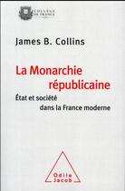 Couverture du livre « La monarchie républicaine » de James B. Collins aux éditions Odile Jacob