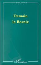 Couverture du livre « Demain la bosnie » de Jean Cot aux éditions L'harmattan