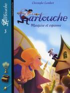 Couverture du livre « Cartouche t.3 ; marquise et espionne » de Christophe Lambert aux éditions Bayard Jeunesse