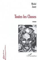 Couverture du livre « Toutes les choses » de Michel Jamet aux éditions L'harmattan