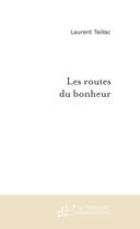Couverture du livre « Les Routes Du Bonheur ; La Grece A Velo » de Laurent Teillac aux éditions Le Manuscrit