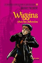 Couverture du livre « Wiggins chez les Johnnies » de Beatrice Nicodeme aux éditions Syros