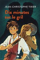 Couverture du livre « Dix minutes sur le gril » de Jean-Christophe Tixier et Anne-Lise Nalin aux éditions Syros
