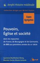 Couverture du livre « Pouvoirs, eglise et société dans les royaumes de France, de Bourgogne et de Germanie de 888 aux premières années du XIIème siècle » de  aux éditions Breal