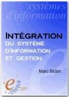 Couverture du livre « Intégration du système d'information de gestion » de Marc Bidan aux éditions E-theque