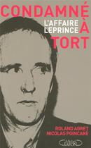 Couverture du livre « Condamné à tort ; l'affaire Leprince » de Agret/Poincare aux éditions Michel Lafon