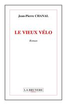 Couverture du livre « Le vieux vélo » de Jean-Pierre Chanal aux éditions La Bruyere