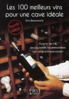 Couverture du livre « Les 100 meilleurs vins pour une cave idéale (2e édition) » de Eric Beaumard aux éditions First
