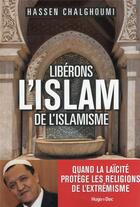 Couverture du livre « Libérons l'islam de l'islamisme » de Hassen Chalghoumi aux éditions Hugo Document