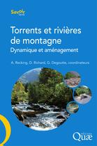 Couverture du livre « Torrents et rivières de montagne ; dynamique et amenagement » de Didier Richard et Alain Recking et Gerard Degoutte aux éditions Quae