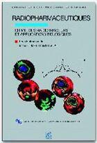 Couverture du livre « Radiopharmaceutiques ; chimie des radiotraceurs et applications biologiques » de Michel Comet et Michel Vidal aux éditions Edp Sciences