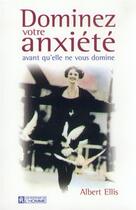 Couverture du livre « Dominez votre anxiete » de Albert Ellis aux éditions Editions De L'homme